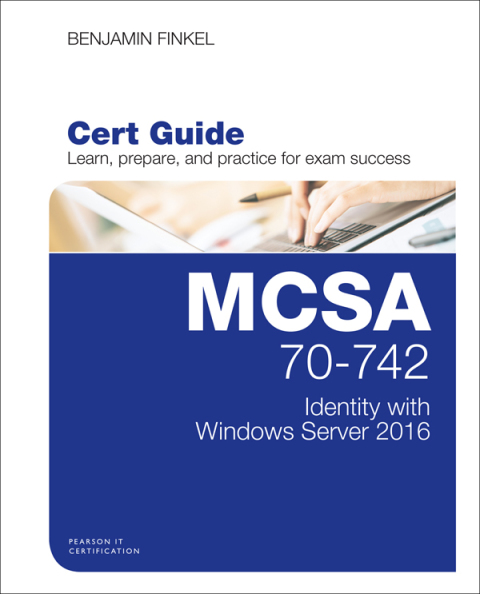Book MCSA 70-742 Cert Guide: Identity with Windows Server 2016 (Certification Guide) free