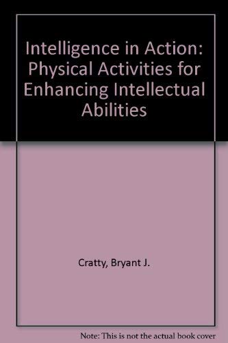 Book Intelligence in action; physical activities for enhancing intellectual abilities free