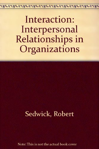 Book Interaction: Interpersonal Relationships In Organizations free
