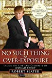 Book No Such Thing as Over-Exposure: Inside the Life and Celebrity of Donald Trump free