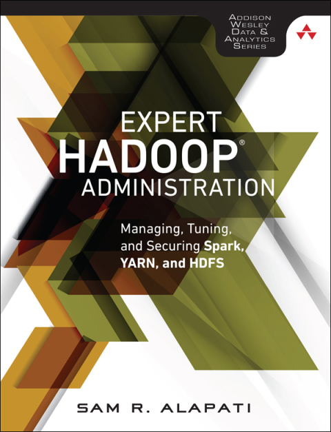 Book Expert Hadoop Administration: Managing, Tuning, and Securing Spark, YARN, and HDFS (Addison-Wesley Data & Analytics Series) free