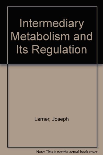 Book Intermediary metabolism and its regulation (Foundations of modern biochemistry series) free