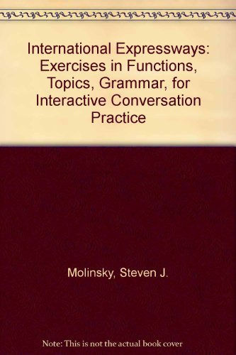 Book International Expressways: Exercises in Functions, Topics, and Grammar for Interactive Conversation Practice free