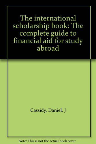 Book The International Scholarship Book: The Complete Guide To Financial Aid For Study Abroad free