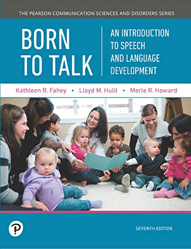 Book Born to Talk: An Introduction to Speech and Language Development (2-downloads) (Pearson Communication Sciences and Disorders) free
