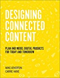 Book Designing Connected Content: Plan and Model Digital Products for Today and Tomorrow (Voices That Matter) free