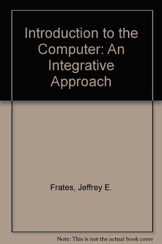 Book Introduction To The Computer: An Integrative Approach free