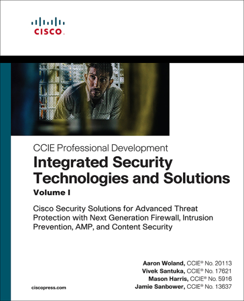 Book Integrated Security Technologies and Solutions - Volume I: Cisco Security Solutions for Advanced Threat Protection with Next Generation Firewall, Intrusion ... Security (CCIE Professional Development) free