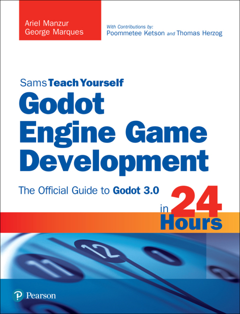 Book Godot Engine Game Development in 24 Hours, Sams Teach Yourself: The Official Guide to Godot 3.0 free