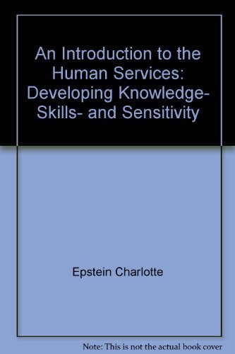 Book An Introduction To The Human Services: Developing Knowledge, Skills, And Sensitivity free