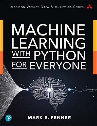 Book Machine Learning with Python for Everyone (Addison-Wesley Data & Analytics Series) free