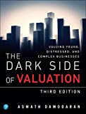 Book Dark Side of Valuation, The: Valuing Young, Distressed, and Complex Businesses free
