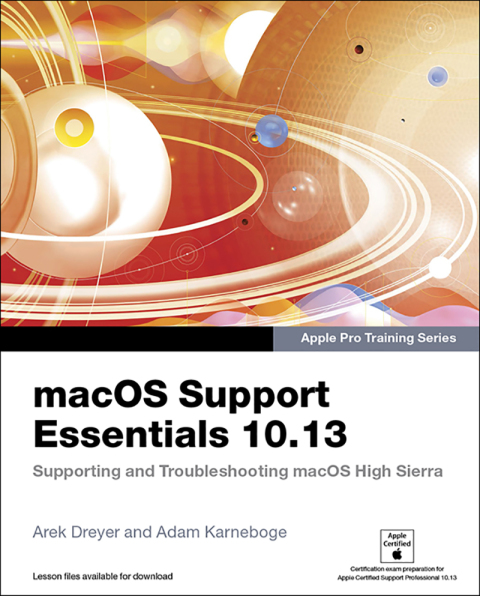 Book macOS Support Essentials 10.13 - Apple Pro Training Series: Supporting and Troubleshooting macOS High Sierra free