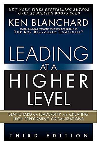 Book Leading at a Higher Level: Blanchard on Leadership and Creating High Performing Organizations free