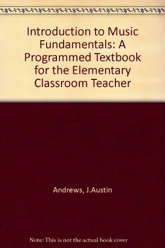 Book Introduction To Music Fundamentals: A Programmed Textbook For The Elementary Classroom Teacher free