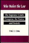 Book Who Makes the Law: The Supreme Court, Congress, the States and Society free