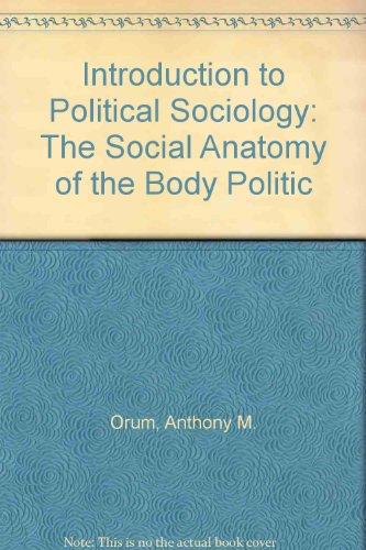 Book Introduction to Political Sociology: The Social Anatomy of the Body Politic free