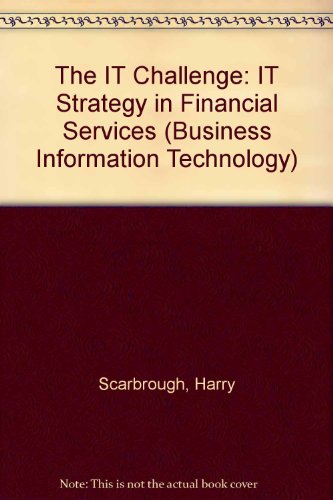 Book The It Challenge It and Strategy in Financial Services (BUSINESS INFORMATION TECHNOLOGY SERIES) free