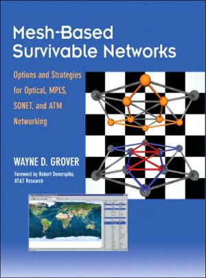 Book Mesh-Based Survivable Networks: Options and Strategies for Optical, Mpls, Sonet, and Atm Networking free