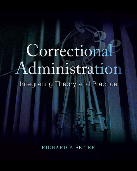 Book Correctional Administration: Integrating Theory and Practice free