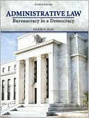 Book Administrative Law: Bureaucracy in a Democracy (4th Edition) free