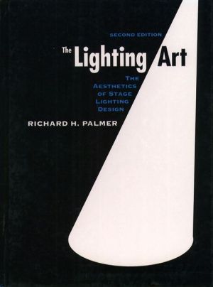 Book The Lighting Art: The Aesthetics of Stage Lighting Design (2nd Edition) free