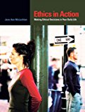 Book Ethics in Action: Making Ethical Decisions in Your Daily Life, First Edition free