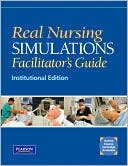Book Real Nursing Simulations Facilitators Guide: Institutional Edition free