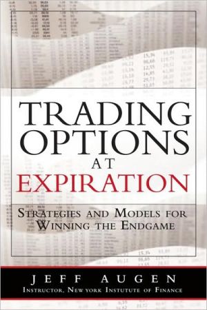 Book Trading Options at Expiration: Strategies and Models for Winning the Endgame free