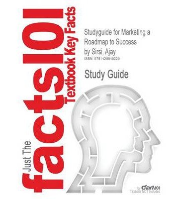 Book Outlines & Highlights for Marketing a Roadmap to Success by Ajay Sirsi, ISBN: 9780135066034 (Cram101 Textbook Outlines) (Paperback) - Common free