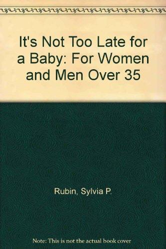 Book It's Not Too Late for a Baby: For Women and Men over 35 free