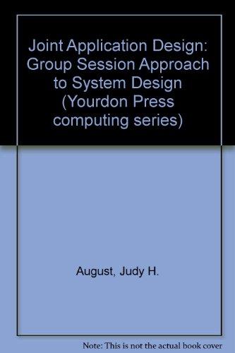 Book Joint Application Design: The Group Session Approach to System Design (Yourdon Press Computing Series) free