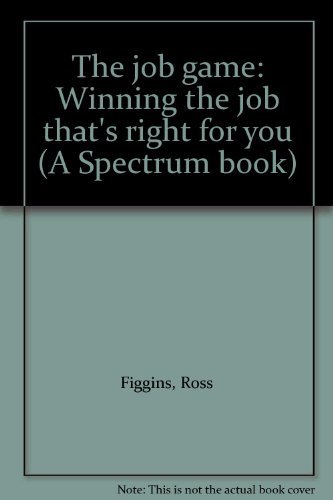 Book The Job Game: Winning The Job That's Right For You (a Spectrum Book) free