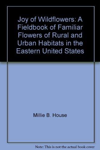 Book The joy of wildflowers: A fieldbook of familiar flowers of rural and urban habitats in the eastern United States (PHalarope books) free