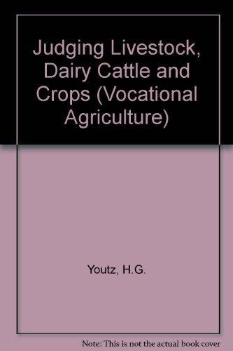 Book Judging Livestock, Dairy Cattle, Poultry, And Crops (prentice-hall Vocational Agriculture Series) free