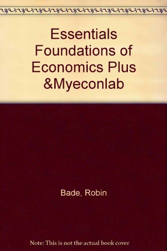 Book Essentials Foundations Of Economics Plus & Myeconlab (4th Edition) free