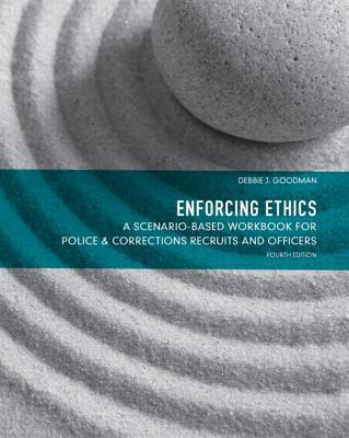Book Enforcing Ethics: A Scenario-Based Workbook for Police & Corrections Recruits and Officers (4th Edition) free