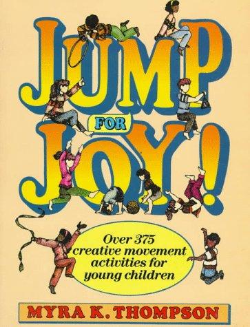 Book Jump for Joy!: Over 375 Creative Movement Activities for Young Children free