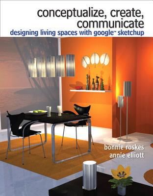 Book Conceptualize, Create, Communicate: Designing Living Spaces with Google SketchUp free