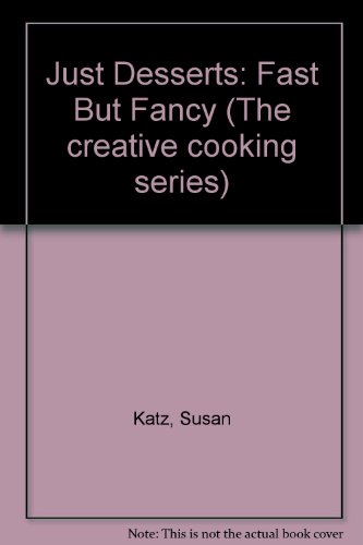 Book Just desserts: Fast but fancy (The Creative cooking series) free