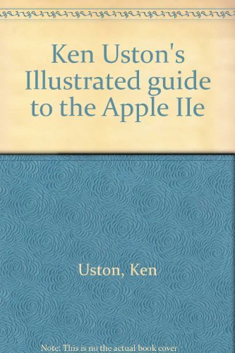 Book Ken Uston's Illustrated Guide To The Apple Iie free