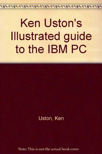 Book Ken Uston's Illustrated Guide To The Ibm Pc free