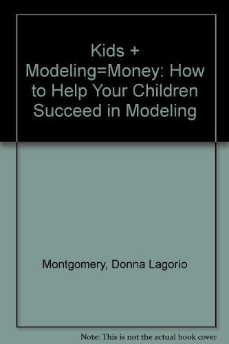 Book Kids Plus Modeling Equal Money: How To Help Your Children Succeed In Modeling (spectrum Book) free