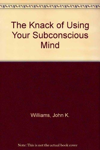 Book The Knack Of Using Your Subconscious Mind free