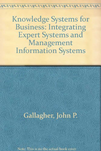 Book Knowledge Systems for Business: Integrating Expert Systems and Mis free