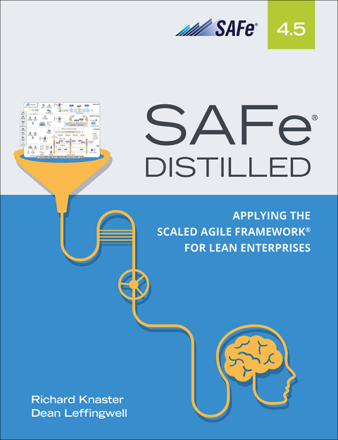 Book SAFe 4.5 Distilled: Applying the Scaled Agile Framework for Lean Software and Systems Engineering free