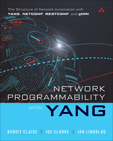 Book Network Programmability with YANG: The Structure of Network Automation with YANG, NETCONF, RESTCONF, and gNMI free