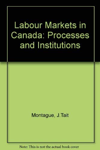 Book Labour Markets In Canada: Processes & Institutions free