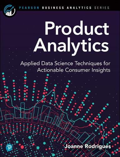 Book Product Analytics: Applied Data Science Techniques for Actionable Consumer Insights (Addison-Wesley Data & Analytics Series) free