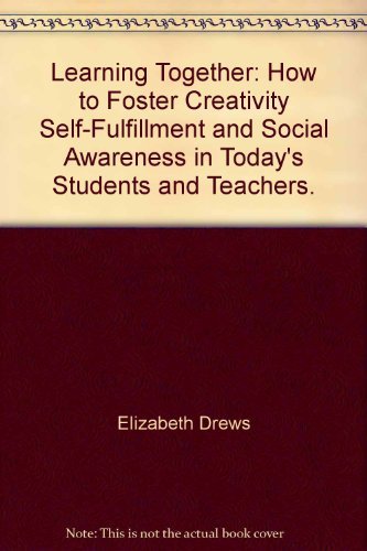 Book Learning together; how to foster creativity, self-fulfillment, and social awareness in today's students and teachers free